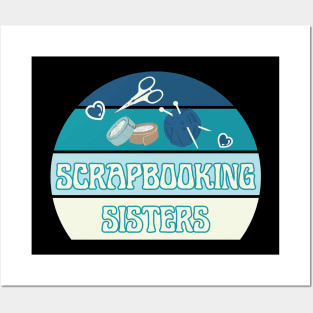 Scrapbooking Sisters Posters and Art